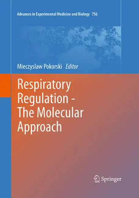 Respiratory Regulation - The Molecular Approach by Mieczyslaw Pokorski