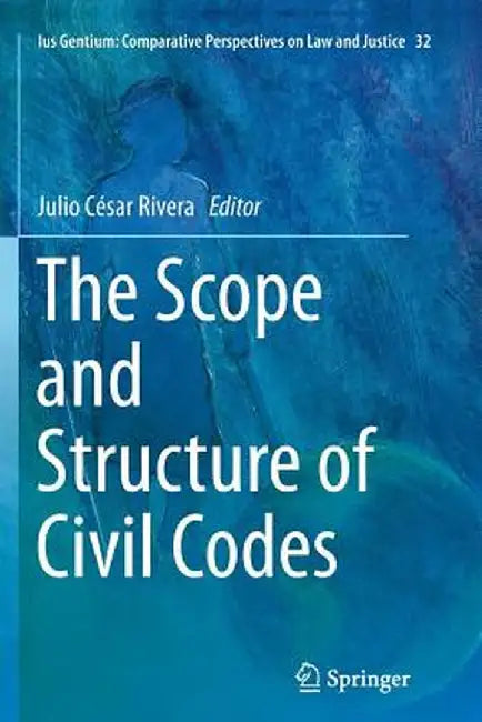 The Scope and Structure of Civil Codes by Julio César Rivera