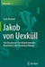 Jakob Von Uexküll: The Discovery of the Umwelt Between Biosemiotics and Theoretical Biology by Carlo Brentari