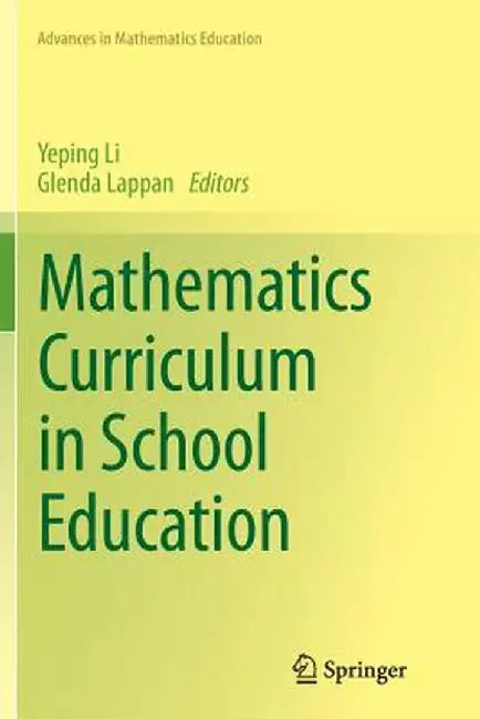 Mathematics Curriculum in School Education by Yeping Li