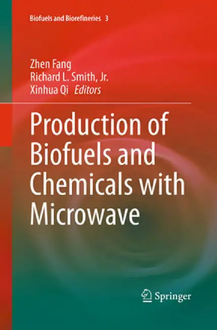 Production of Biofuels and Chemicals with Microwave by Zhen Fang