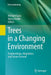 Trees in a Changing Environment: Ecophysiology, Adaptation, and Future Survival by Michael Tausz