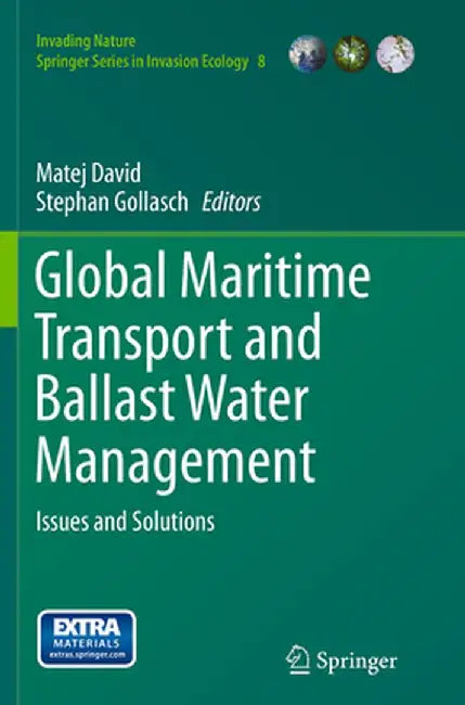 Global Maritime Transport and Ballast Water Management: Issues and Solutions by Matej David
