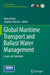 Global Maritime Transport and Ballast Water Management: Issues and Solutions by Matej David