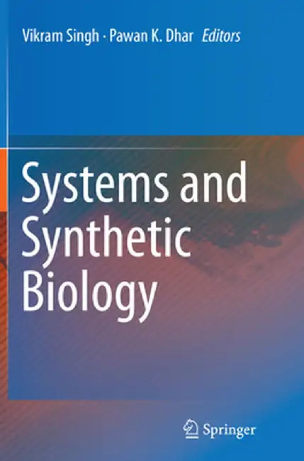 Systems and Synthetic Biology by Vikram Singh