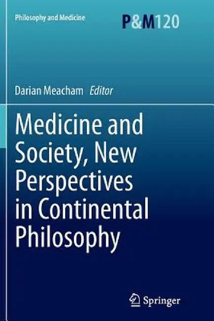 Medicine and Society, New Perspectives in Continental Philosophy by Darian Meacham