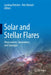 Solar and Stellar Flares: Observations, Simulations, and Synergies by Lyndsay Fletcher