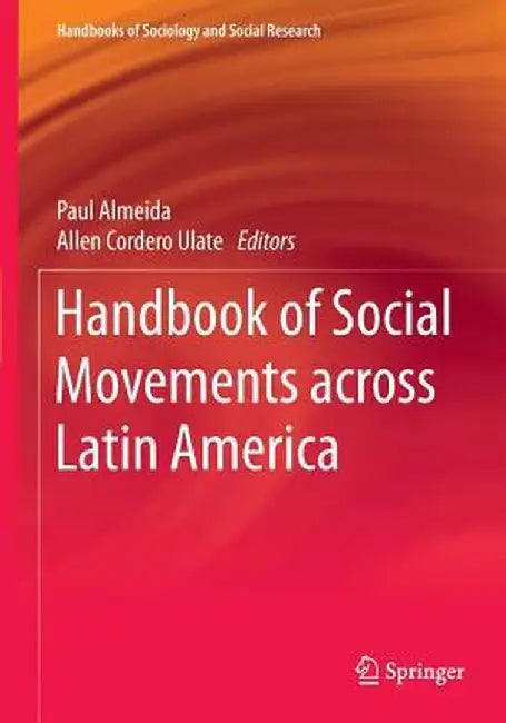 Handbook of Social Movements Across Latin America by Paul Almeida