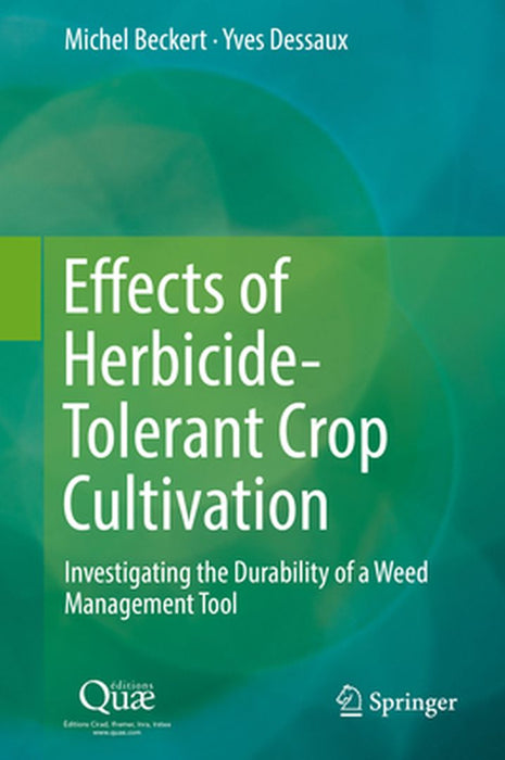 Effects of Herbicide-Tolerant Crop Cultivation: Investigating the Durability of a Weed Management Tool by Michel Beckert
