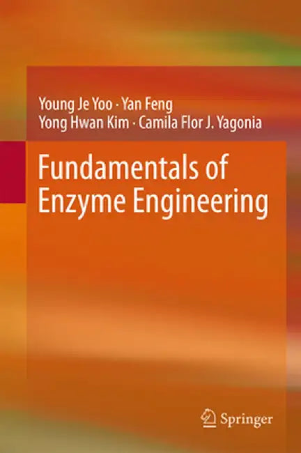 Fundamentals of Enzyme Engineering by Young Je Yoo