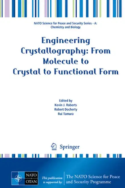 Engineering Crystallography: From Molecule to Crystal to Functional Form by Kevin J. Roberts