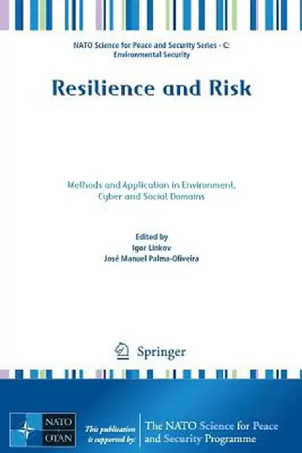 Resilience and Risk: Methods and Application in Environment, Cyber and Social Domains by Igor Linkov