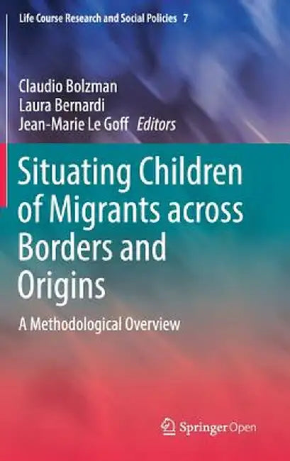 Situating Children of Migrants Across Borders and Origins: A Methodological Overview by Claudio Bolzman