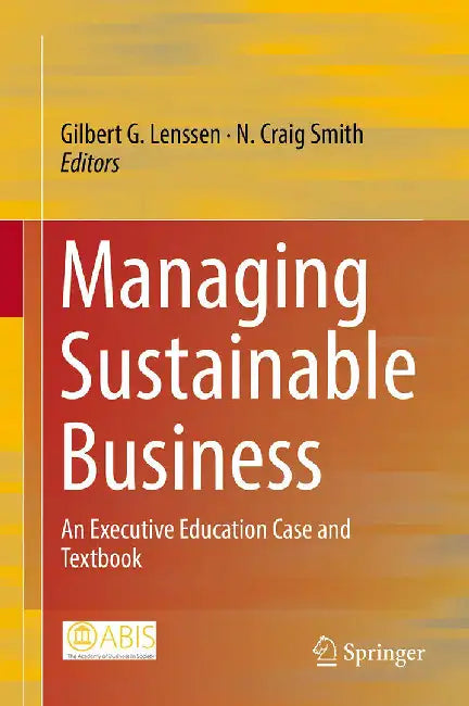 Managing Sustainable Business-An Executive Education Case and Textbook by Lenssen