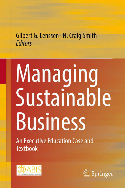 Managing Sustainable Business-An Executive Education Case and Textbook by Lenssen