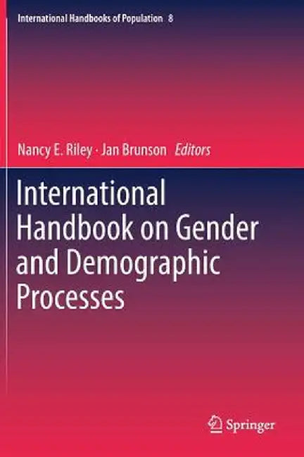 International Handbook on Gender and Demographic Processes by Nancy E. Riley