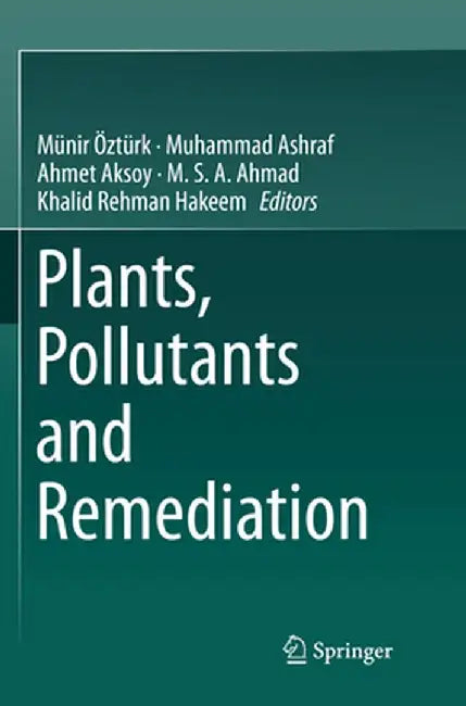 Plants, Pollutants and Remediation by Münir Öztürk