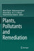 Plants, Pollutants and Remediation by Münir Öztürk