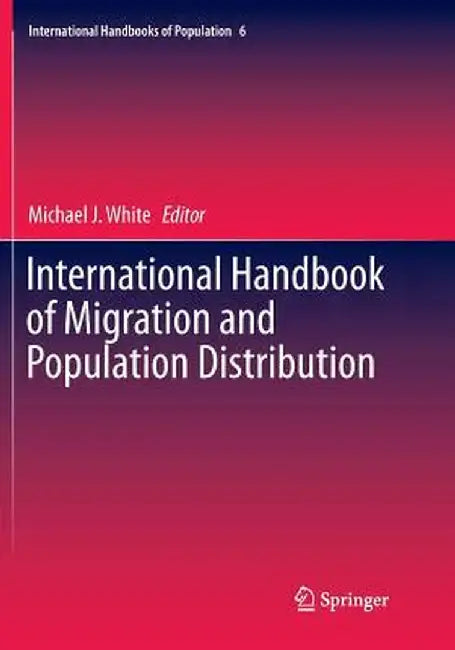 International Handbook of Migration and Population Distribution by Michael J. White