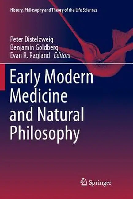 Early Modern Medicine and Natural Philosophy by Peter Distelzweig