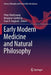 Early Modern Medicine and Natural Philosophy by Peter Distelzweig