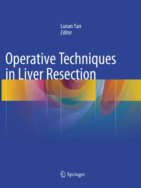 Operative Techniques in Liver Resection by Lunan Yan
