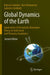 Global Dynamics of the Earth: Applications of Viscoelastic Relaxation Theory to Solid-Earth and Planetary Geophysics by Roberto Sabadini