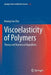 Viscoelasticity of Polymers: Theory and Numerical Algorithms by Kwang Soo Cho