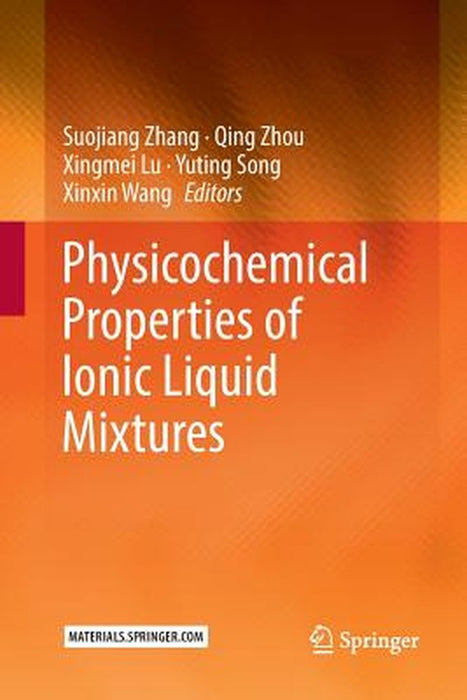Physicochemical Properties of Ionic Liquid Mixtures by Suojiang Zhang