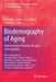 Biodemography of Aging: Determinants of Healthy Life Span and Longevity by Anatoliy I. Yashin