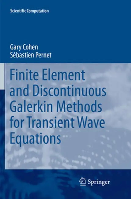 Finite Element and Discontinuous Galerkin Methods for Transient Wave Equations by Gary Cohen