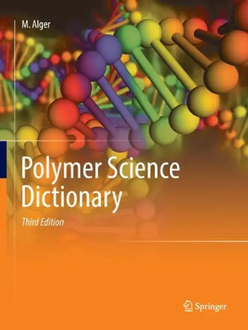 Polymer Science Dictionary by Mark Alger