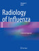 Radiology of Influenza: A Practical Approach by Hongjun Li