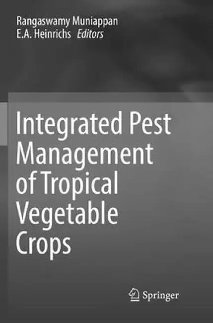 Integrated Pest Management of Tropical Vegetable Crops by Rangaswamy Muniappan