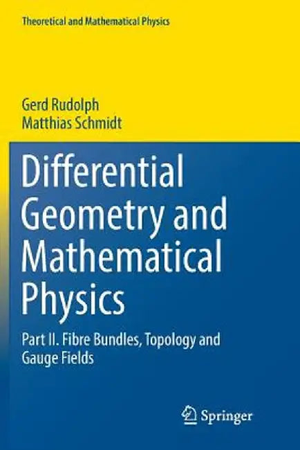 Differential Geometry and Mathematical Physics: Part II. Fibre Bundles, Topology and Gauge Fields by Gerd Rudolph
