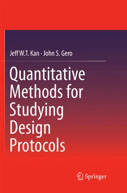 Quantitative Methods for Studying Design Protocols by Jeff Wt Kan