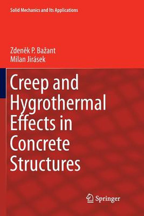 Creep and Hygrothermal Effects in Concrete Structures: 225 by Zdeněk P. Bažant
