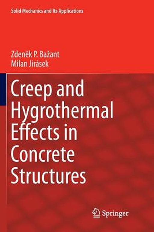 Creep and Hygrothermal Effects in Concrete Structures: 225 by Zdeněk P. Bažant