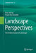 Landscape Perspectives: The Holistic Nature of Landscape by Marc Antrop