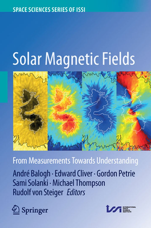 Solar Magnetic Fields: From Measurements Towards Understanding by André Balogh