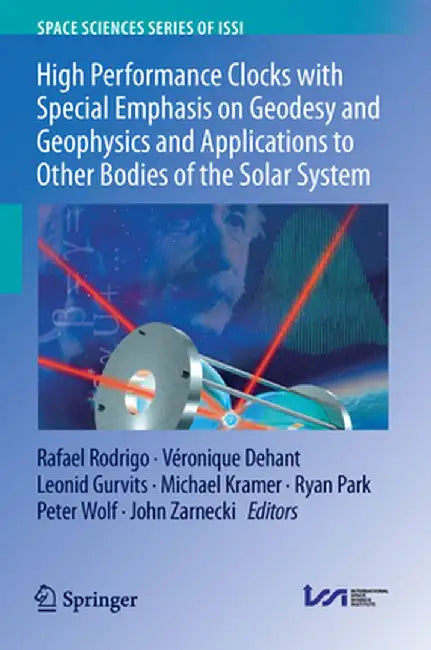 High Performance Clocks with Special Emphasis on Geodesy and Geophysics and Applications to Other Bodies of the Solar System by Rafael Rodrigo