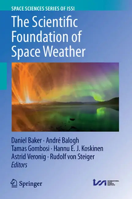 The Scientific Foundation of Space Weather by Daniel Baker