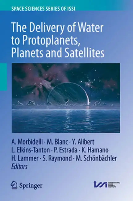 The Delivery of Water to Protoplanets, Planets and Satellites by Alessandro Morbidelli