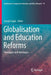 Globalisation and Education Reforms: Paradigms and Ideologies by Joseph Zajda