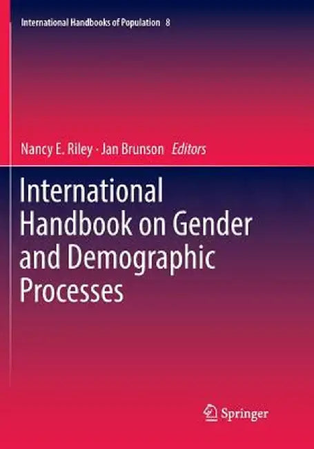 International Handbook on Gender and Demographic Processes by Nancy E. Riley