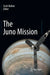The Juno Mission by Scott Bolton
