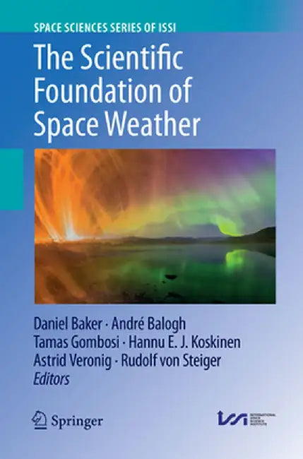 The Scientific Foundation of Space Weather by Daniel Baker