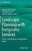 Landscape Planning with Ecosystem Services: Theories and Methods for Application in Europe by von Haaren
