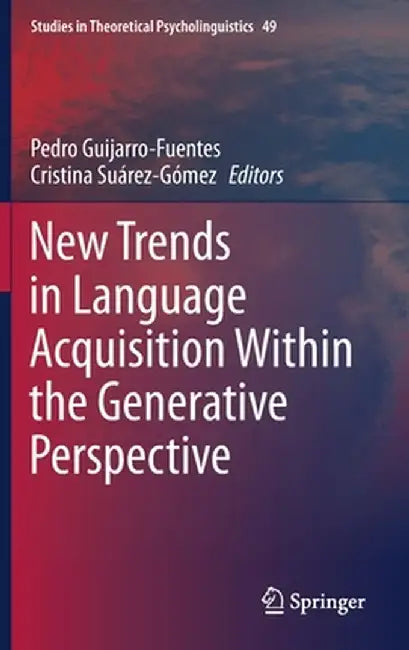 New Trends in Language Acquisition Within the Generative Perspective by Pedro Guijarro-Fuentes