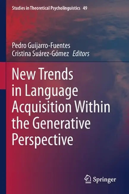 New Trends in Language Acquisition Within the Generative Perspective by Pedro Guijarro-Fuentes